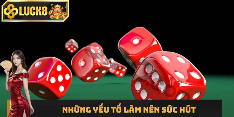 Những yếu tố làm nên sức hút của tài xỉu sicbo
